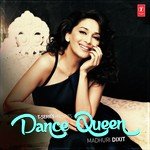 Dance Queen - Madhuri Dixit - Bali Brahmbhatt Song Download